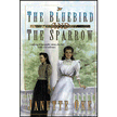 The Bluebird and the Sparrow - by Janette Oke