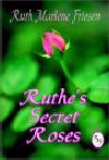 Check out my novel, Ruthe's Secret Roses!