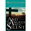 And the Angels were Silent - by Max Lucado